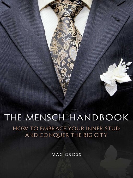 Title details for The Mensch Handbook: How to Embrace Your Inner Stud and Conquer the Big City by Max Gross - Available